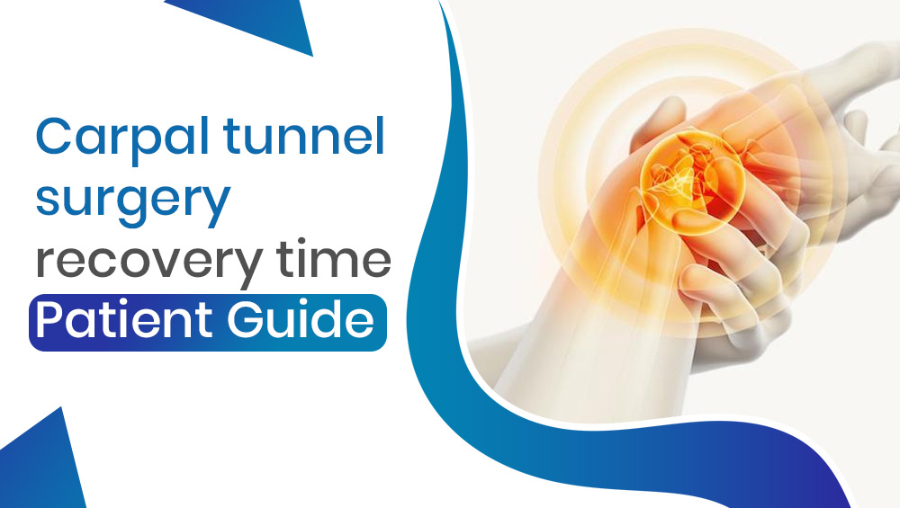 Carpal Tunnel Surgery Recovery Time
