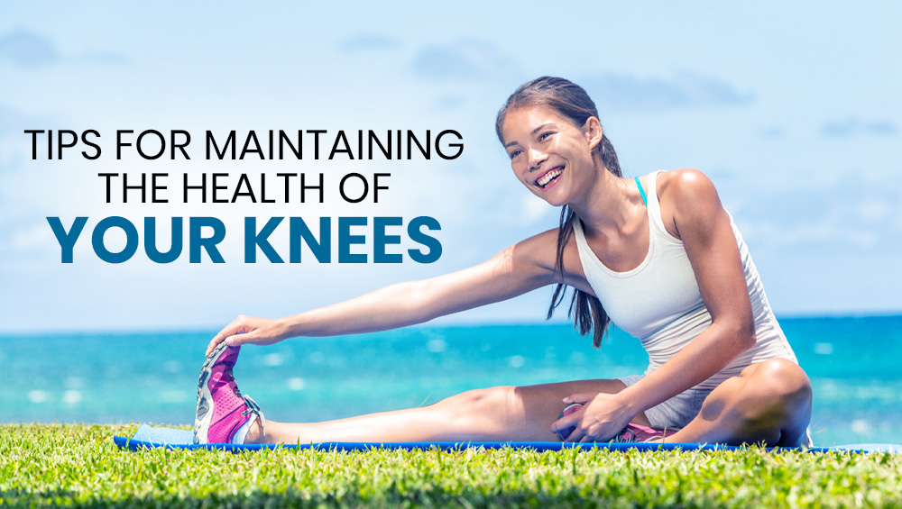 Tips for Maintaining the Health of Your Knees